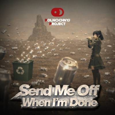 Send Me Off When Im Done